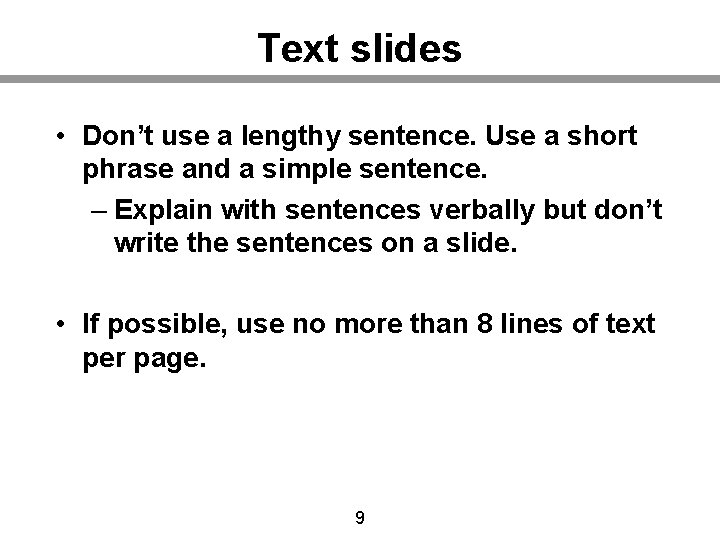 Text slides • Don’t use a lengthy sentence. Use a short phrase and a