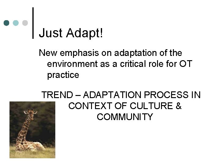 Just Adapt! New emphasis on adaptation of the environment as a critical role for