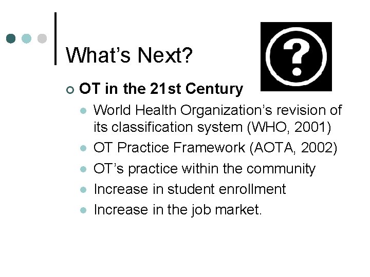 What’s Next? ¢ OT in the 21 st Century l l l World Health