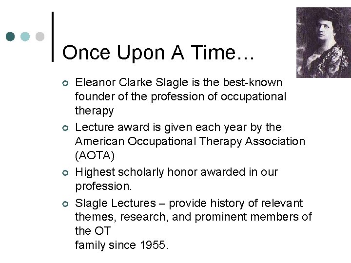 Once Upon A Time… ¢ ¢ Eleanor Clarke Slagle is the best-known founder of