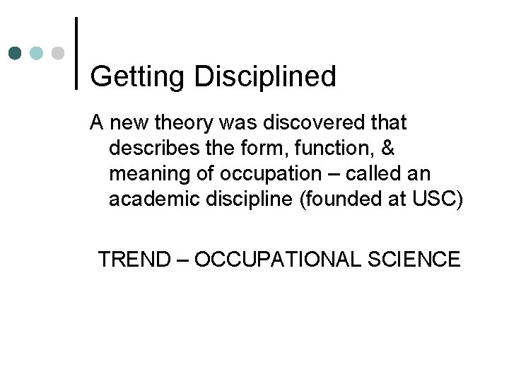 Getting Disciplined A new theory was discovered that describes the form, function, & meaning