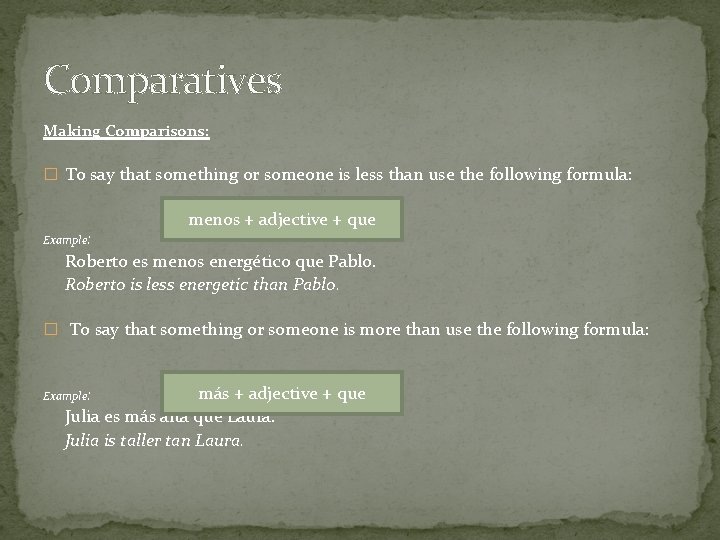 Comparatives Making Comparisons: � To say that something or someone is less than use