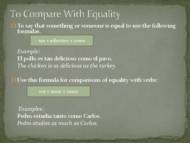 To Compare With Equality � To say that something or someone is equal to