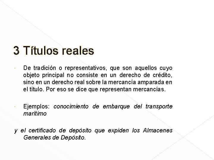 3 Títulos reales De tradición o representativos, que son aquellos cuyo objeto principal no
