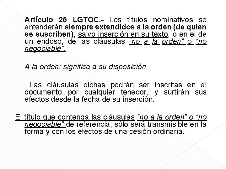  Artículo 25 LGTOC. - Los títulos nominativos se entenderán siempre extendidos a la