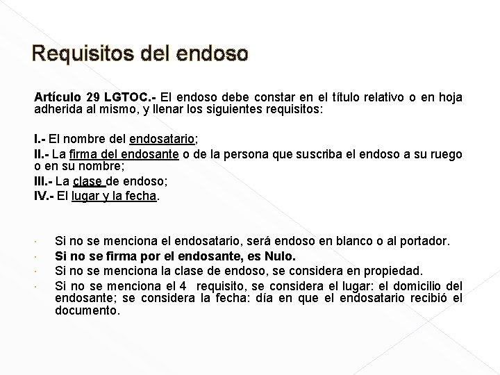 Requisitos del endoso Artículo 29 LGTOC. - El endoso debe constar en el título