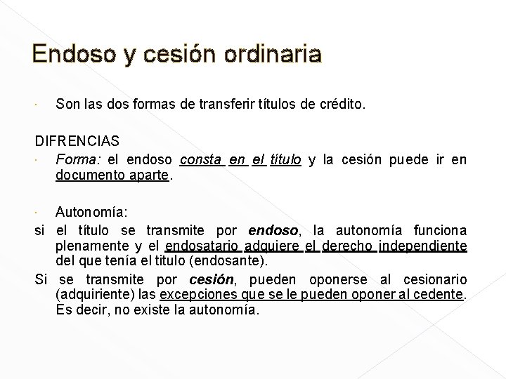 Endoso y cesión ordinaria Son las dos formas de transferir títulos de crédito. DIFRENCIAS