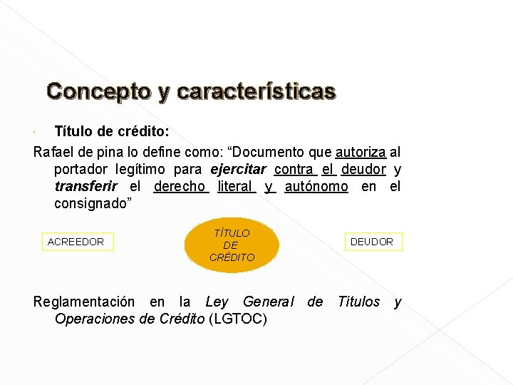 Concepto y características Título de crédito: Rafael de pina lo define como: “Documento que
