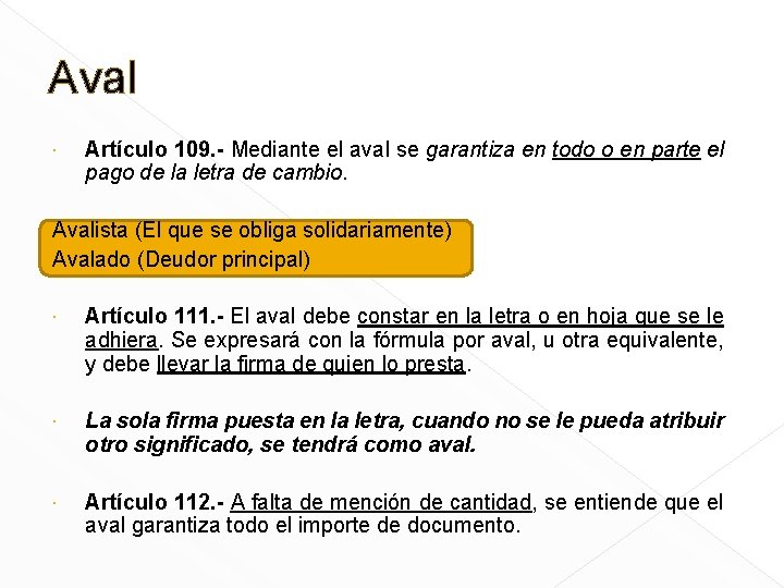 Aval Artículo 109. - Mediante el aval se garantiza en todo o en parte
