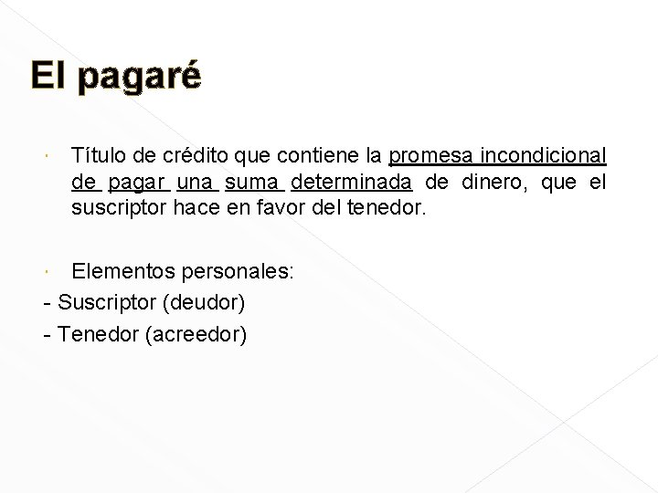 El pagaré Título de crédito que contiene la promesa incondicional de pagar una suma