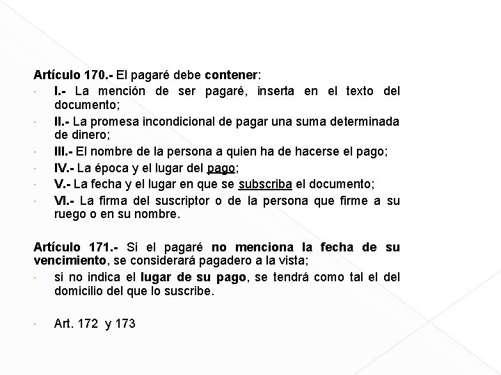Artículo 170. - El pagaré debe contener: I. - La mención de ser pagaré,