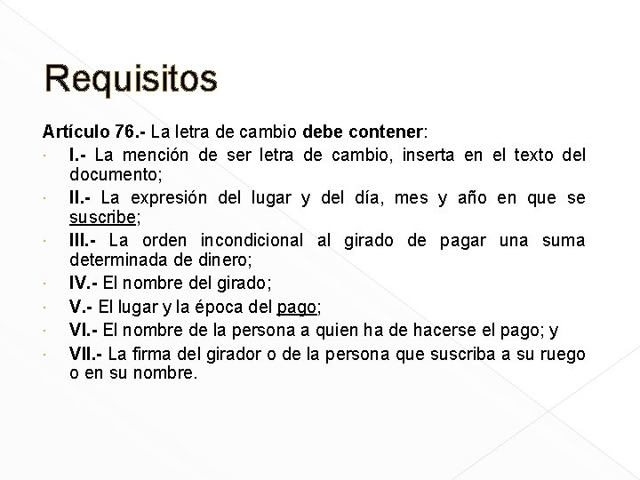 Requisitos Artículo 76. - La letra de cambio debe contener: I. - La mención