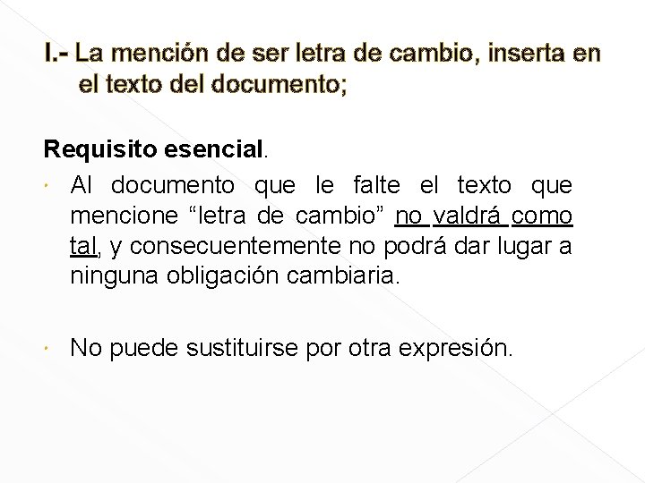 I. - La mención de ser letra de cambio, inserta en el texto del