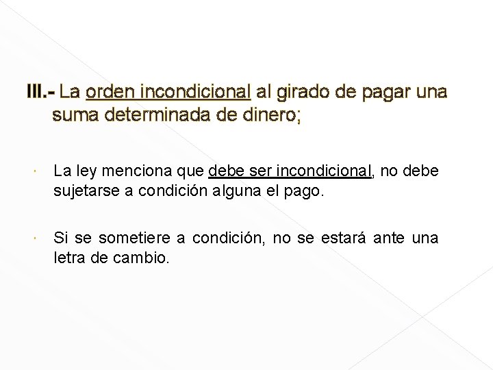 III. - La orden incondicional al girado de pagar una suma determinada de dinero;