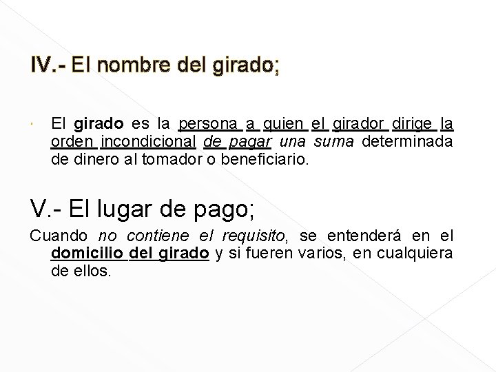 IV. - El nombre del girado; El girado es la persona a quien el