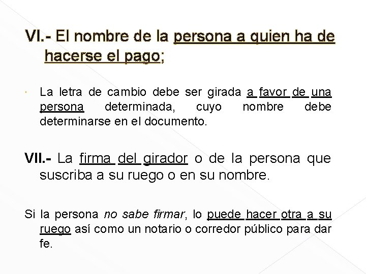 VI. - El nombre de la persona a quien ha de hacerse el pago;