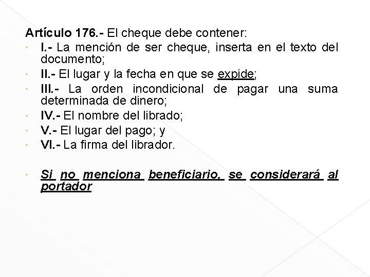Artículo 176. - El cheque debe contener: I. - La mención de ser cheque,