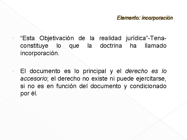 Elemento: incorporación “Esta Objetivación de la realidad jurídica”-Tenaconstituye lo que la doctrina ha llamado