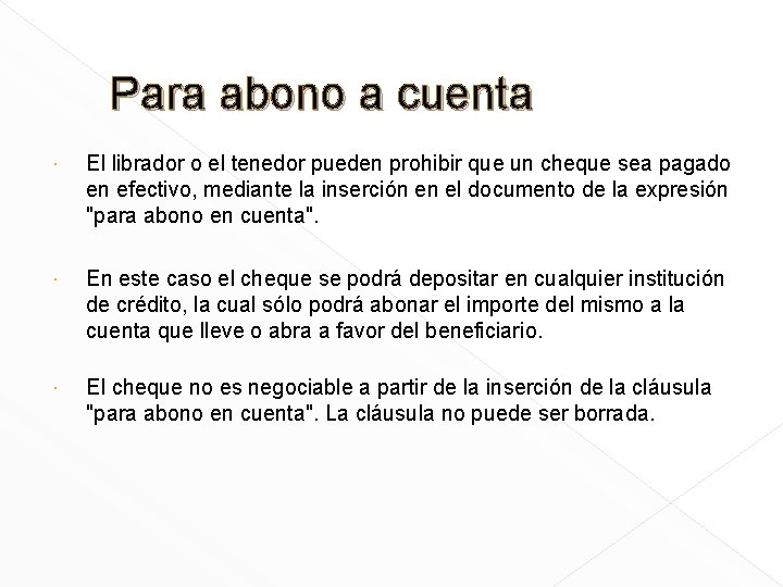 Para abono a cuenta El librador o el tenedor pueden prohibir que un cheque
