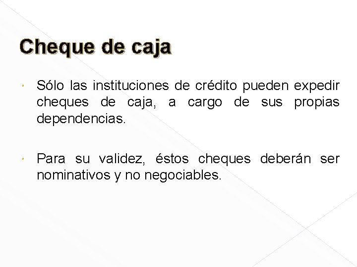Cheque de caja Sólo las instituciones de crédito pueden expedir cheques de caja, a