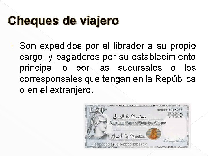 Cheques de viajero Son expedidos por el librador a su propio cargo, y pagaderos
