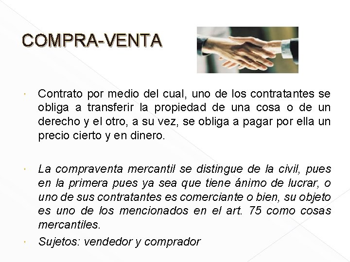 COMPRA-VENTA Contrato por medio del cual, uno de los contratantes se obliga a transferir