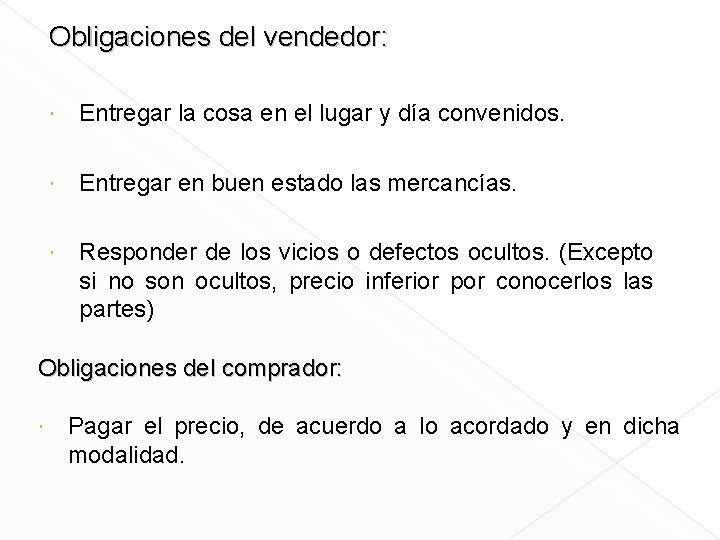 Obligaciones del vendedor: Entregar la cosa en el lugar y día convenidos. Entregar en