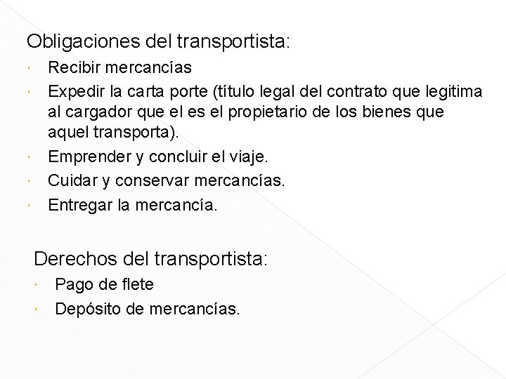 Obligaciones del transportista: Recibir mercancías Expedir la carta porte (título legal del contrato que