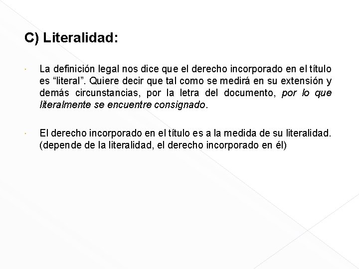 C) Literalidad: La definición legal nos dice que el derecho incorporado en el título