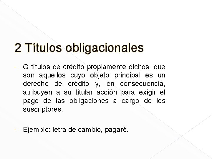 2 Títulos obligacionales O títulos de crédito propiamente dichos, que son aquellos cuyo objeto