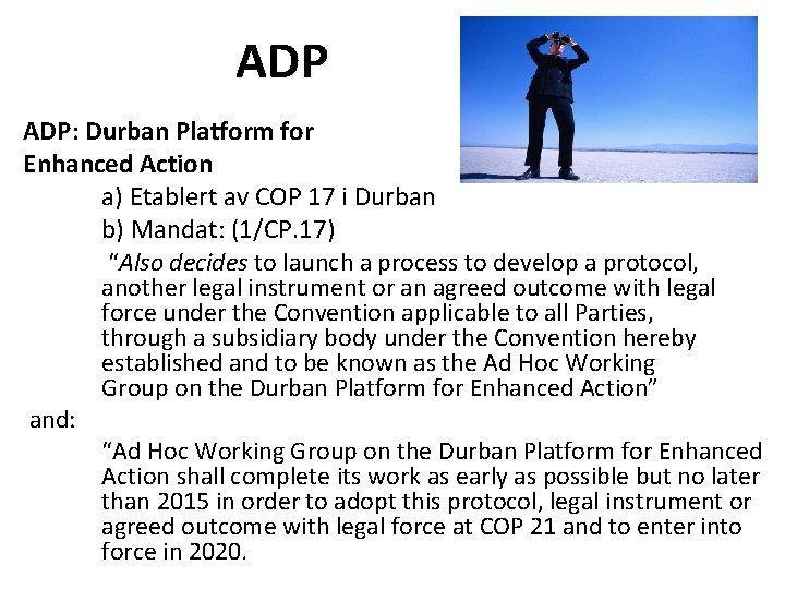 ADP ADP: Durban Platform for Enhanced Action a) Etablert av COP 17 i Durban