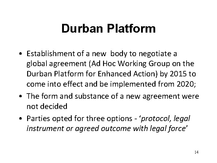 Durban Platform • Establishment of a new body to negotiate a global agreement (Ad