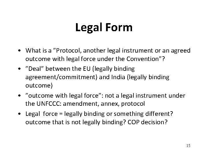 Legal Form • What is a ”Protocol, another legal instrument or an agreed outcome Legal Form • What is a ”Protocol, another legal instrument or an agreed outcome