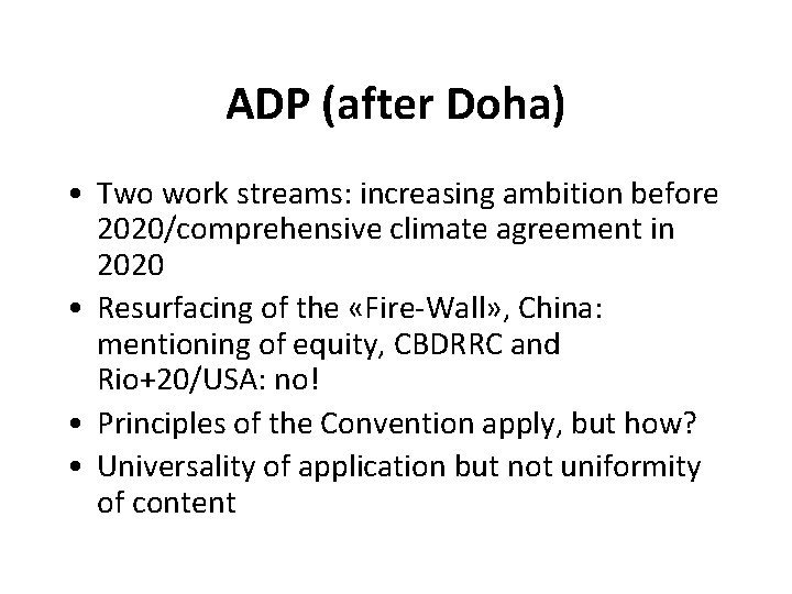 ADP (after Doha) • Two work streams: increasing ambition before 2020/comprehensive climate agreement in