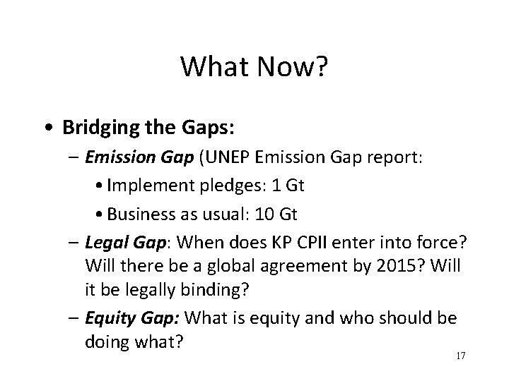 What Now? • Bridging the Gaps: – Emission Gap (UNEP Emission Gap report: •