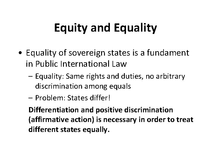 Equity and Equality • Equality of sovereign states is a fundament in Public International Equity and Equality • Equality of sovereign states is a fundament in Public International