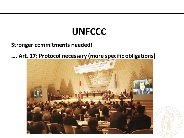 UNFCCC Stronger commitments needed! …. Art. 17: Protocol necessary (more specific obligations) 