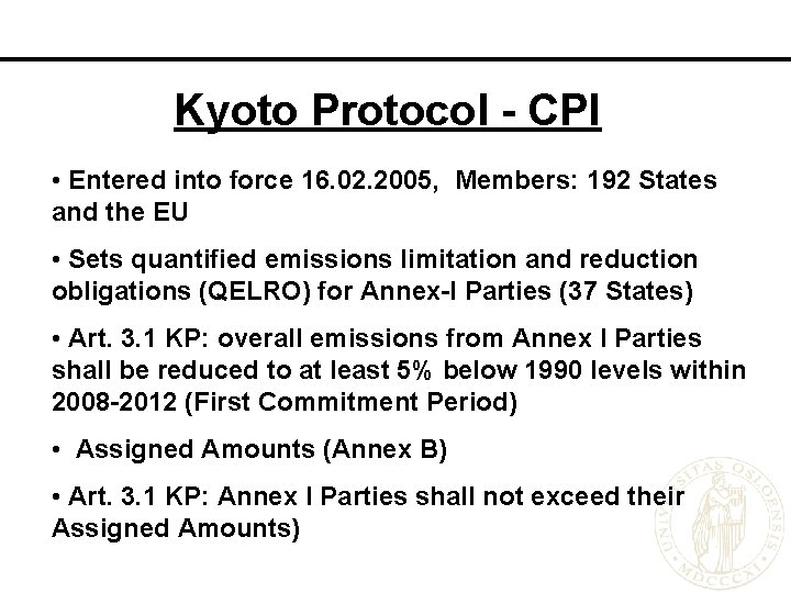 Kyoto Protocol - CPI • Entered into force 16. 02. 2005, Members: 192 States