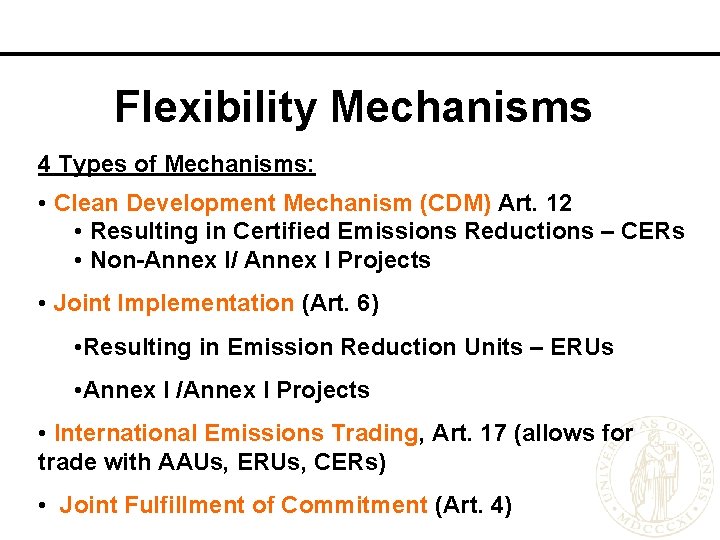 Flexibility Mechanisms 4 Types of Mechanisms: • Clean Development Mechanism (CDM) Art. 12 •