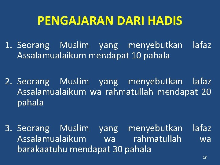PENGAJARAN DARI HADIS 1. Seorang Muslim yang menyebutkan Assalamualaikum mendapat 10 pahala lafaz 2.