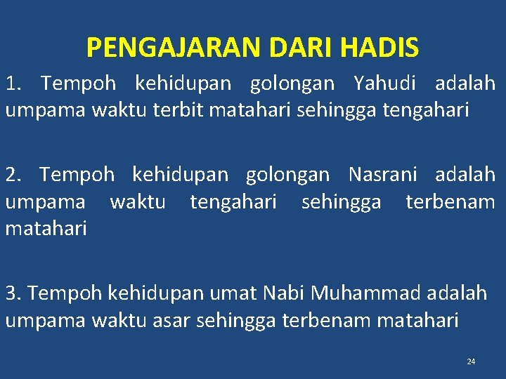 PENGAJARAN DARI HADIS 1. Tempoh kehidupan golongan Yahudi adalah umpama waktu terbit matahari sehingga