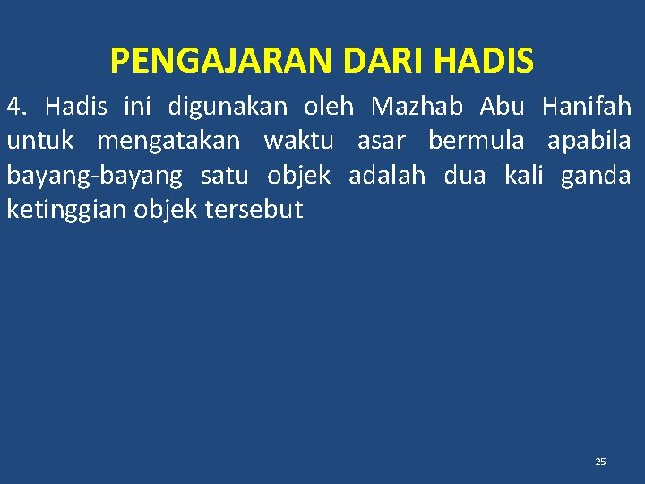 PENGAJARAN DARI HADIS 4. Hadis ini digunakan oleh Mazhab Abu Hanifah untuk mengatakan waktu