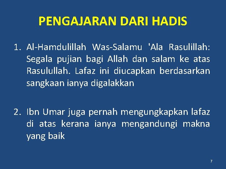 PENGAJARAN DARI HADIS 1. Al-Hamdulillah Was-Salamu 'Ala Rasulillah: Segala pujian bagi Allah dan salam