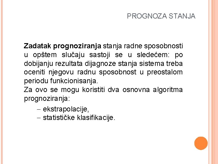  PROGNOZA STANJA Zadatak prognoziranja stanja radne sposobnosti u opštem slučaju sastoji se u