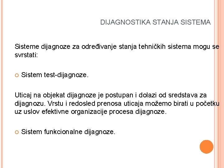  DIJAGNOSTIKA STANJA SISTEMA Sisteme dijagnoze za određivanje stanja tehničkih sistema mogu se svrstati: