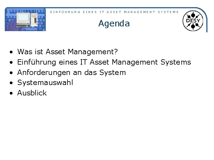 EINFÜHRUNG EINES IT ASSET MANAGEMENT SYSTEMS Agenda • • • Was ist Asset Management?