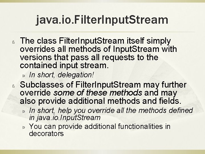 java. io. Filter. Input. Stream ß The class Filter. Input. Stream itself simply overrides