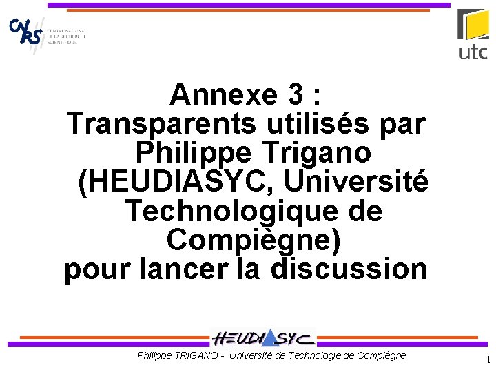 Titre Annexe 3 : Transparents utilisés par Philippe Trigano (HEUDIASYC, Université Technologique de Compiègne)