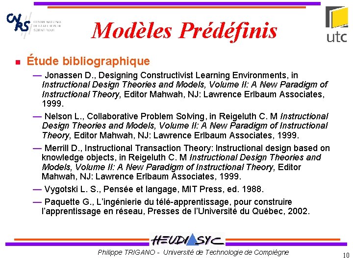 Modèles Prédéfinis Étude bibliographique — Jonassen D. , Designing Constructivist Learning Environments, in Instructional