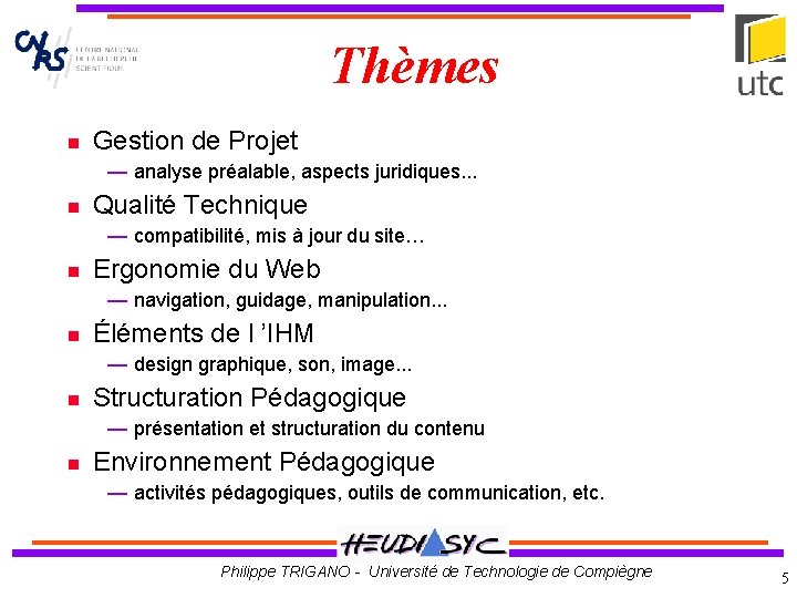 Thèmes Gestion de Projet — analyse préalable, aspects juridiques. . . Qualité Technique —